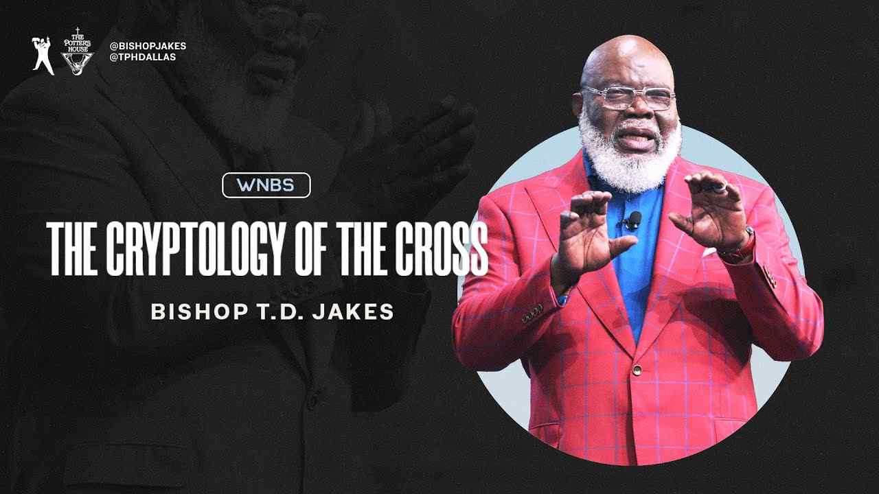 TD Jakes - The Cryptology of The Cross