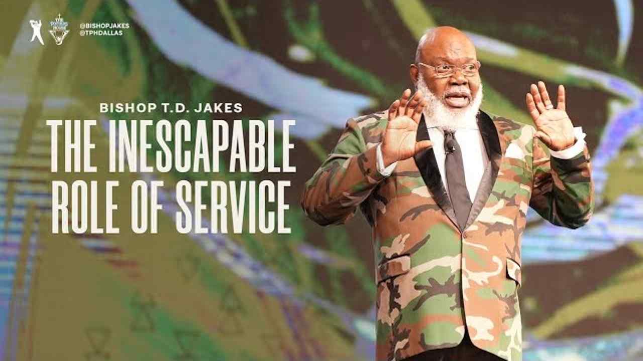 TD Jakes - The Inescapable Role of Service