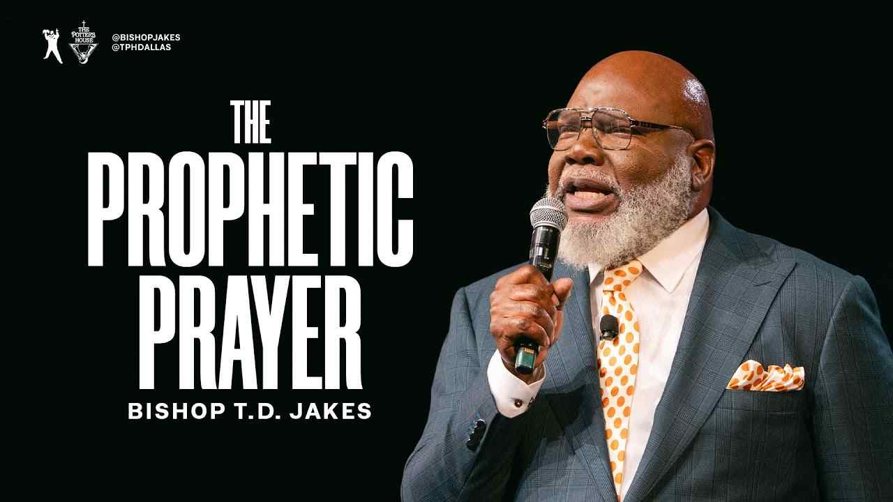 TD Jakes - The Prophetic Prayer