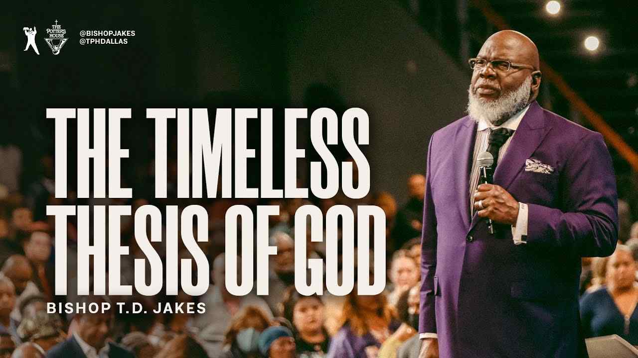 TD Jakes - The Timeless Thesis of God - Part 1