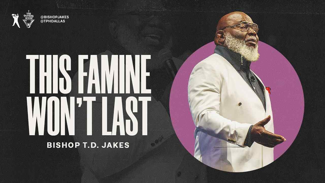 TD Jakes - This Famine Won't Last