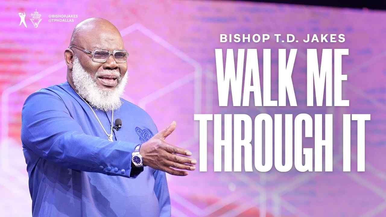 TD Jakes - Walk Me Through It