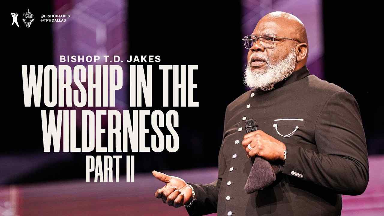 TD Jakes - Worship In The Wilderness - Part 2