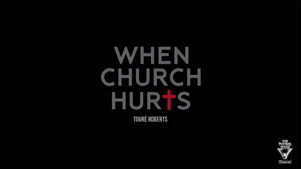 Touré Roberts - When Church Hurts