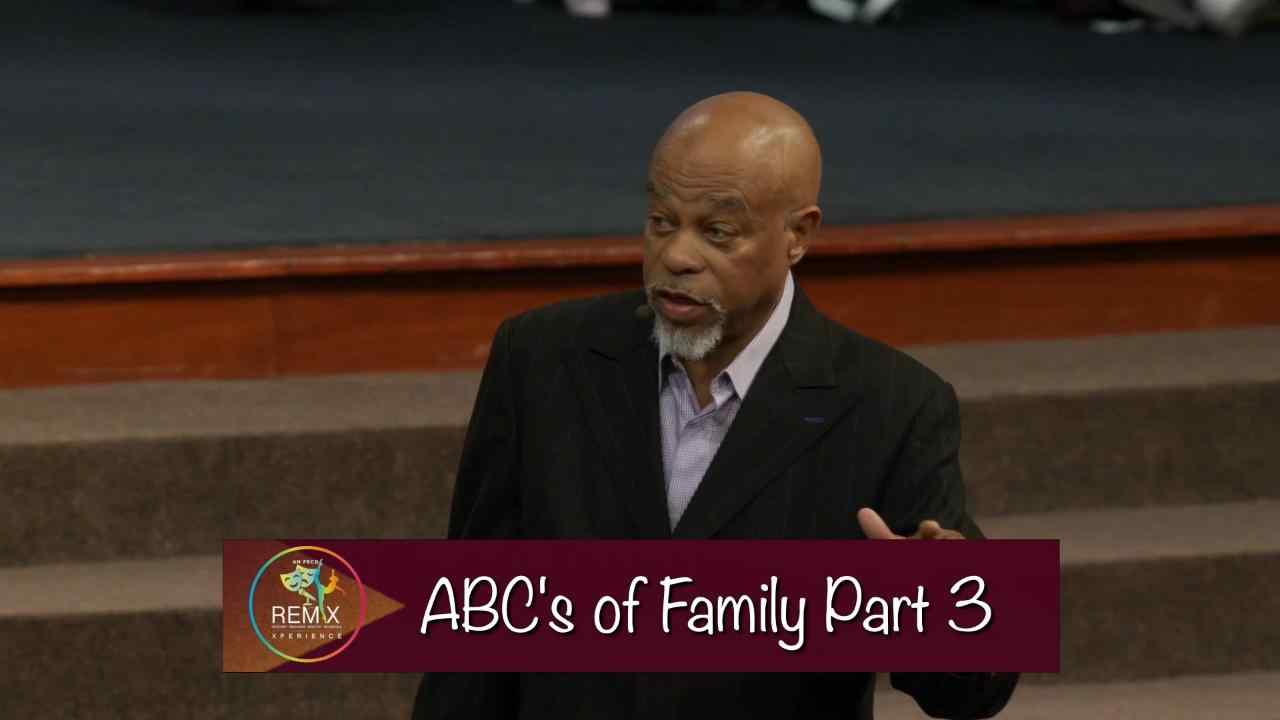 John K. Jenkins Sr - The ABCs of Family - Part 3