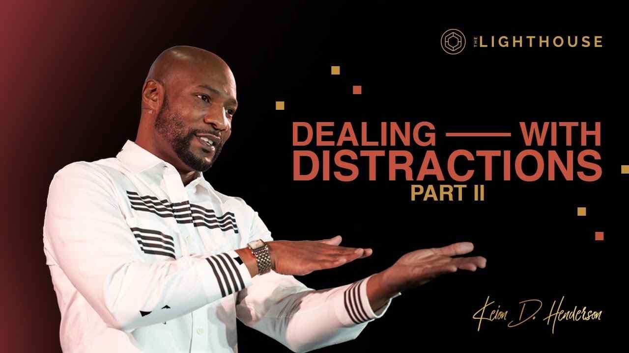 Keion Henderson - Dealing with Distractions - Part 2