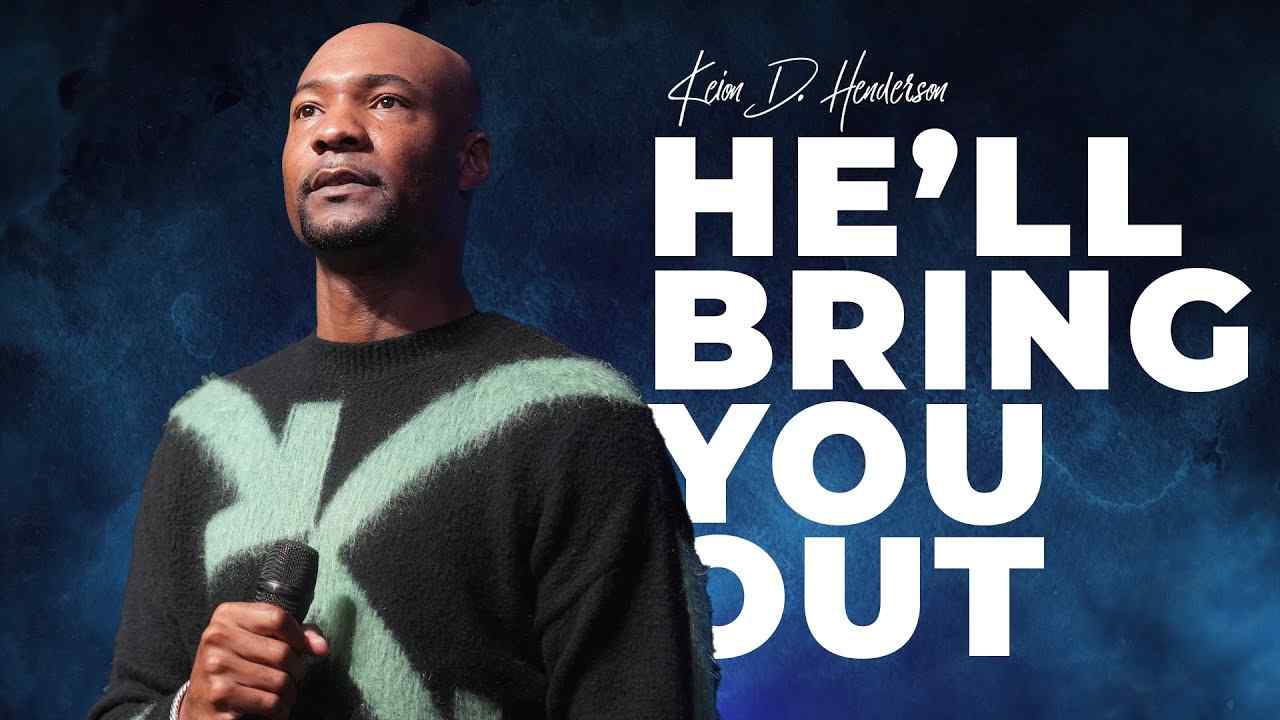 Keion Henderson - He'll Bring You Out