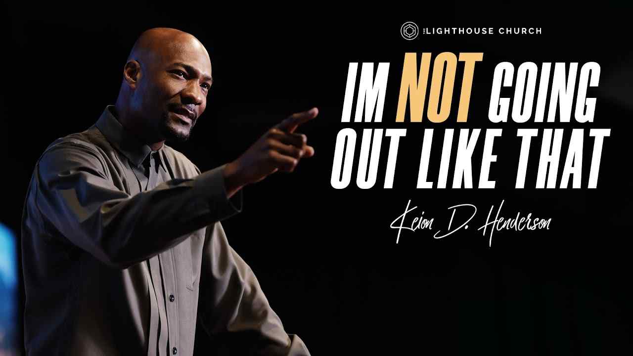 Keion Henderson - I'm Not Going Out Like That