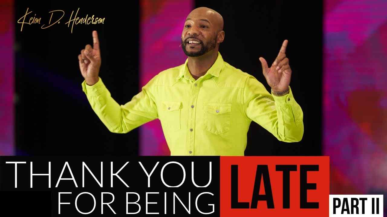 Keion Henderson - Thank You for Being Late - Part 2