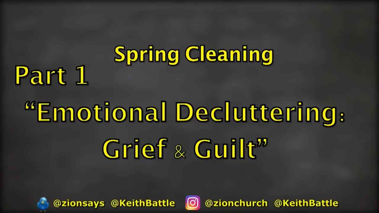 Keith Battle - Spring Cleaning Pt 1. Emotional Decluttering, Grief and Guilt