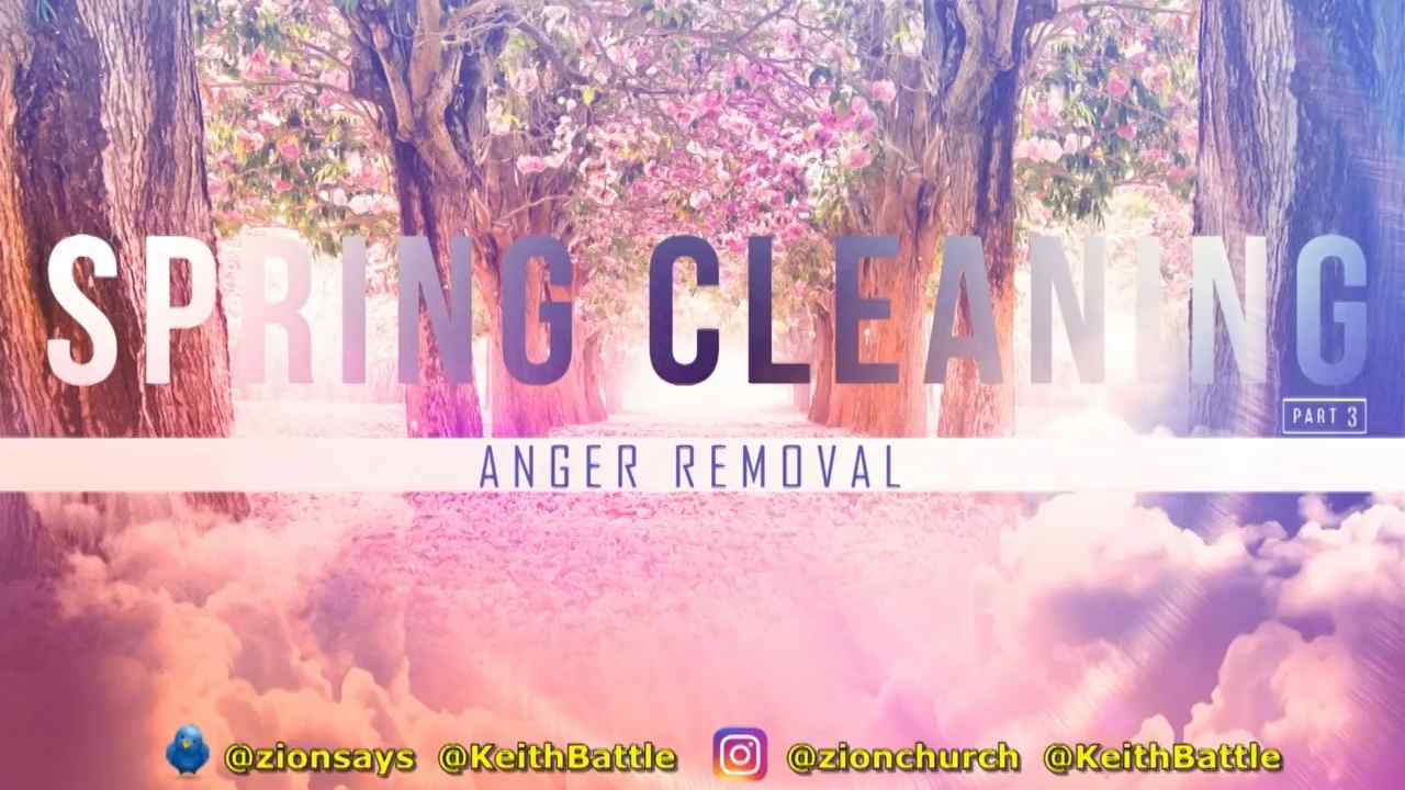 Keith Battle - Spring Cleaning Pt 3. Anger Removal
