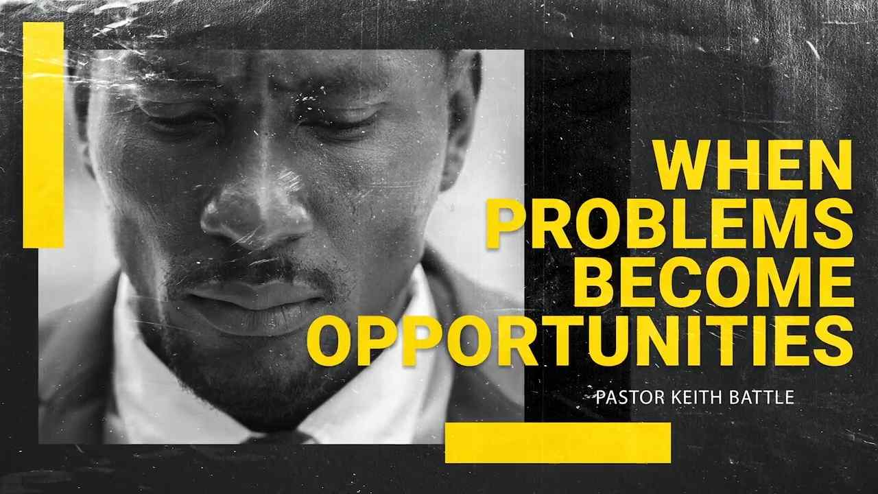 Keith Battle - When Problems Become Opportunities