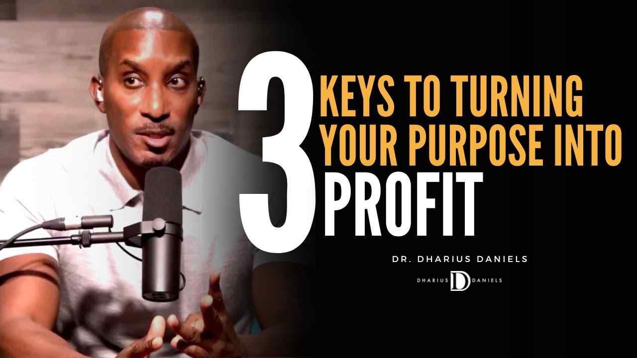 Dharius Daniels - 3 Keys to Turn Your Purpose Into Profit