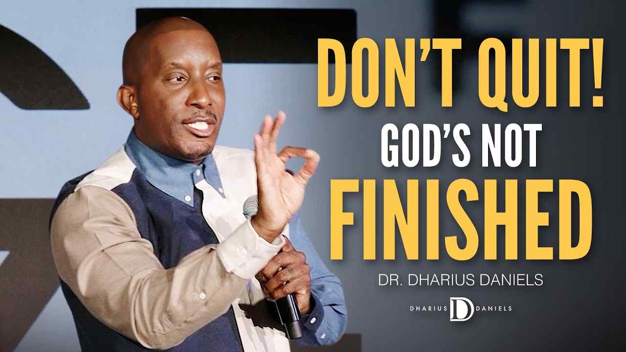 Dharius Daniels - 3 Things You'll Miss if You Quit BEFORE God Says Quit