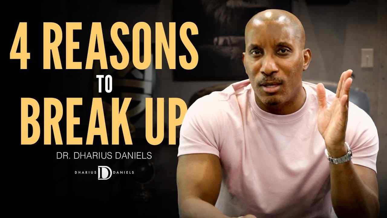 Dharius Daniels - 4 Reasons You Need to BREAK UP