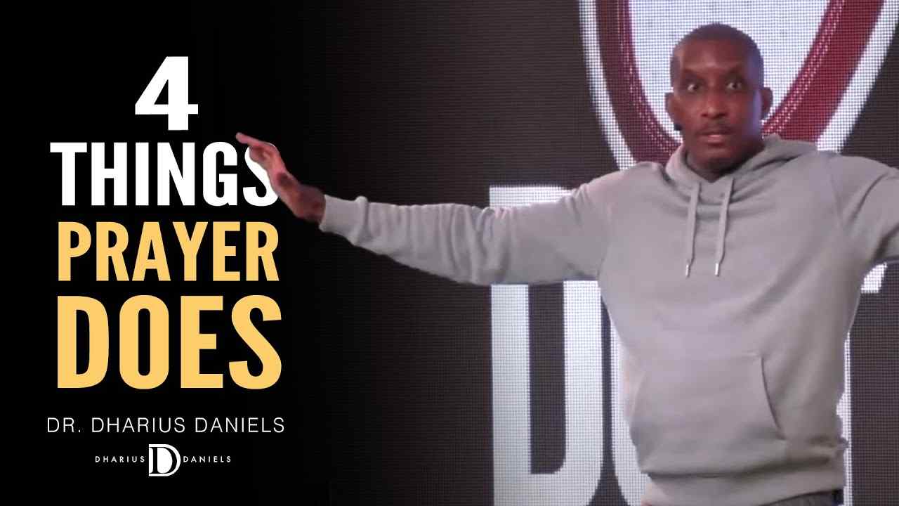 Dharius Daniels - 4 Things Prayer Does in Your Life