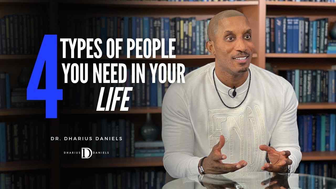 Dharius Daniels - 4 Types of People You Need In Your Life