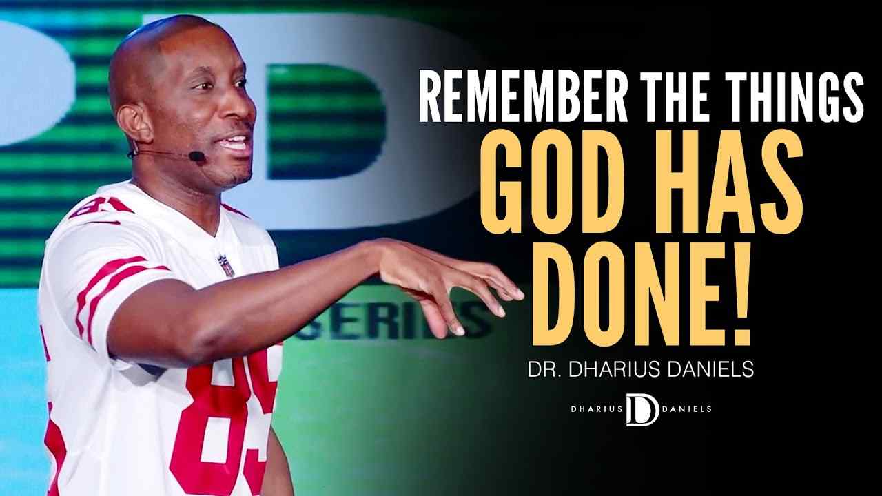 Dharius Daniels - A Good Worshiper Remembers the Things God Has done