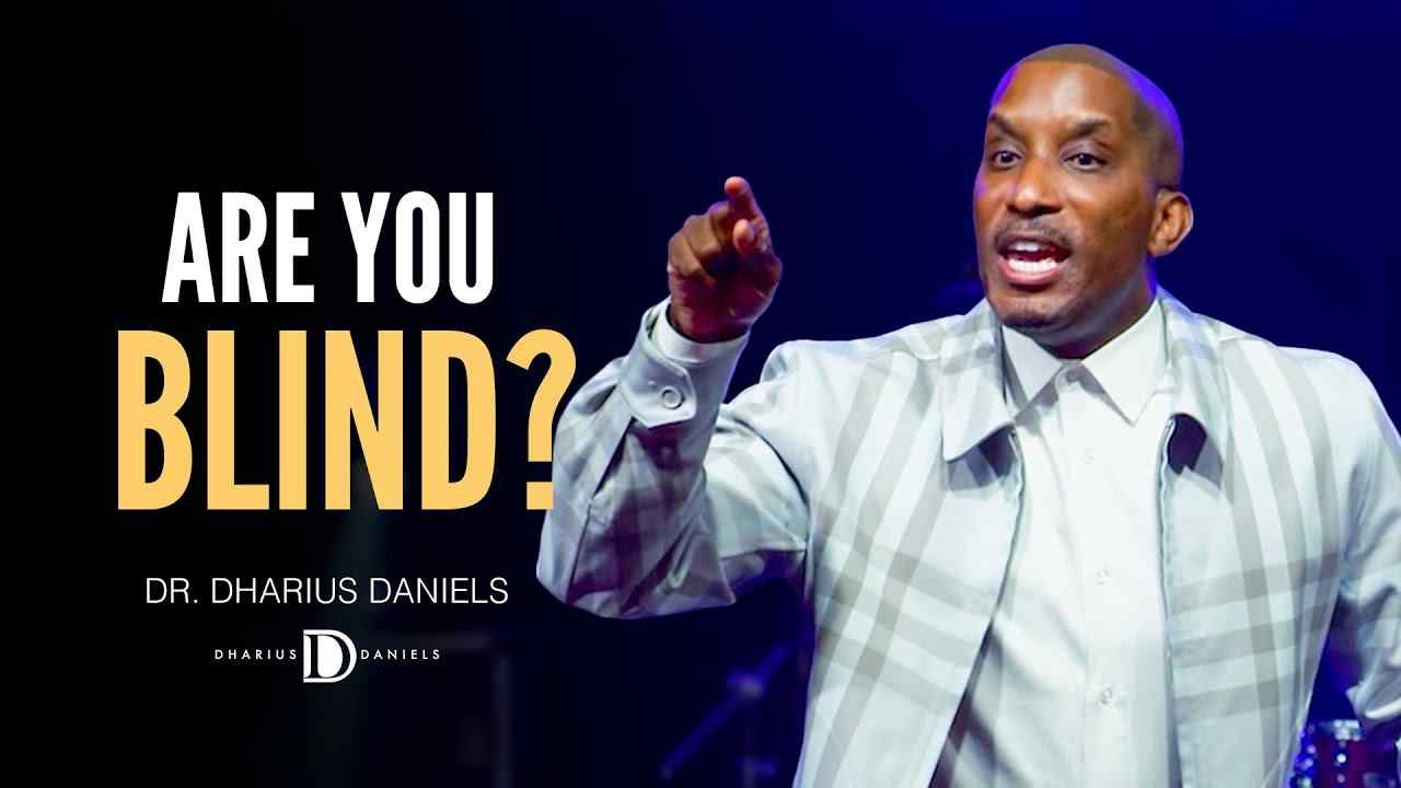 Dharius Daniels - Are You Blind to Your Own Problems?