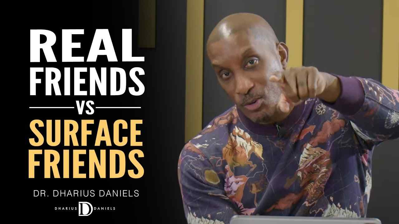 Dharius Daniels - Are Your Friends Real Or Surface-Level?