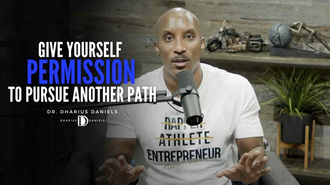 Dharius Daniels - Give Yourself Permission to Pursue Another Path