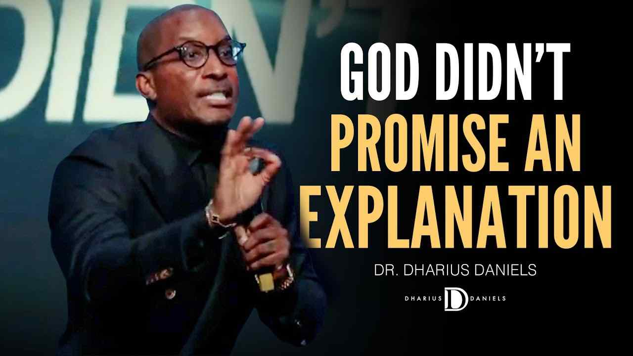 Dharius Daniels - God Doesn't Promise an Explanation