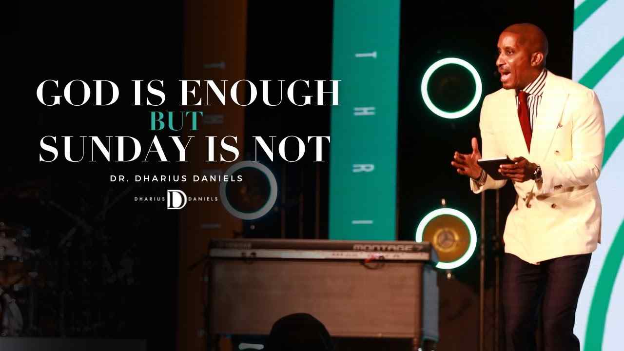 Dharius Daniels - God Is Enough But Sunday Is Not