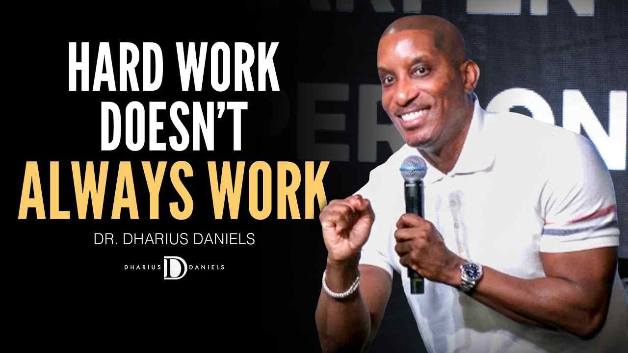 Dharius Daniels - Hard Work DOESN'T Always Work