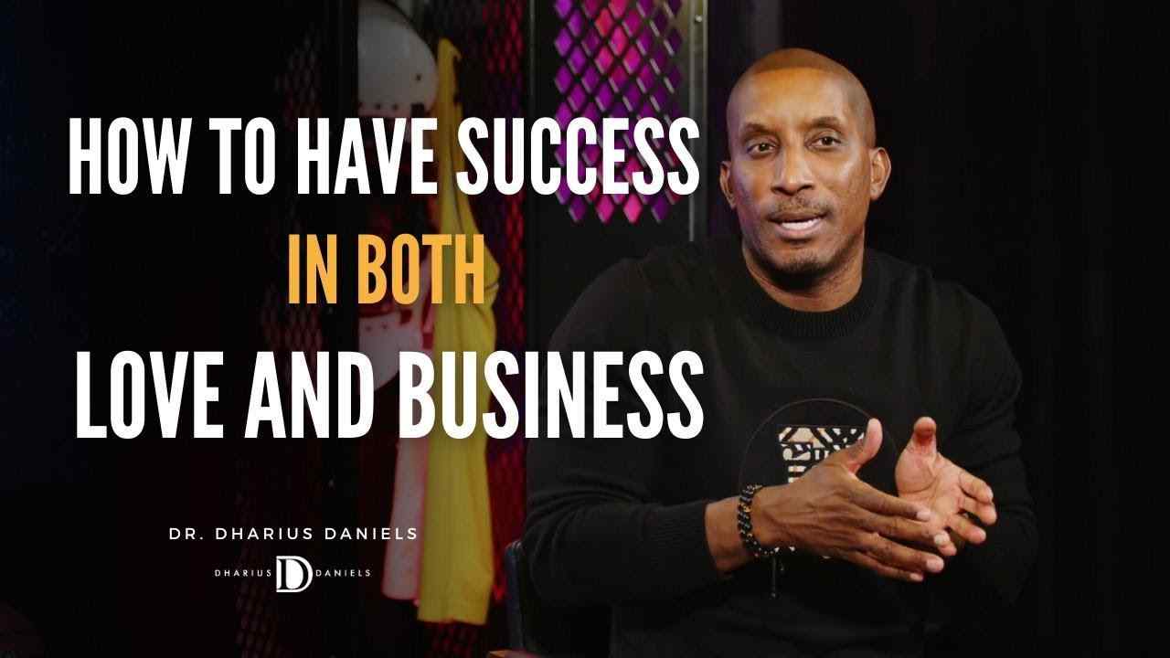 Dharius Daniels - How to Be Successful in BOTH Love AND Business