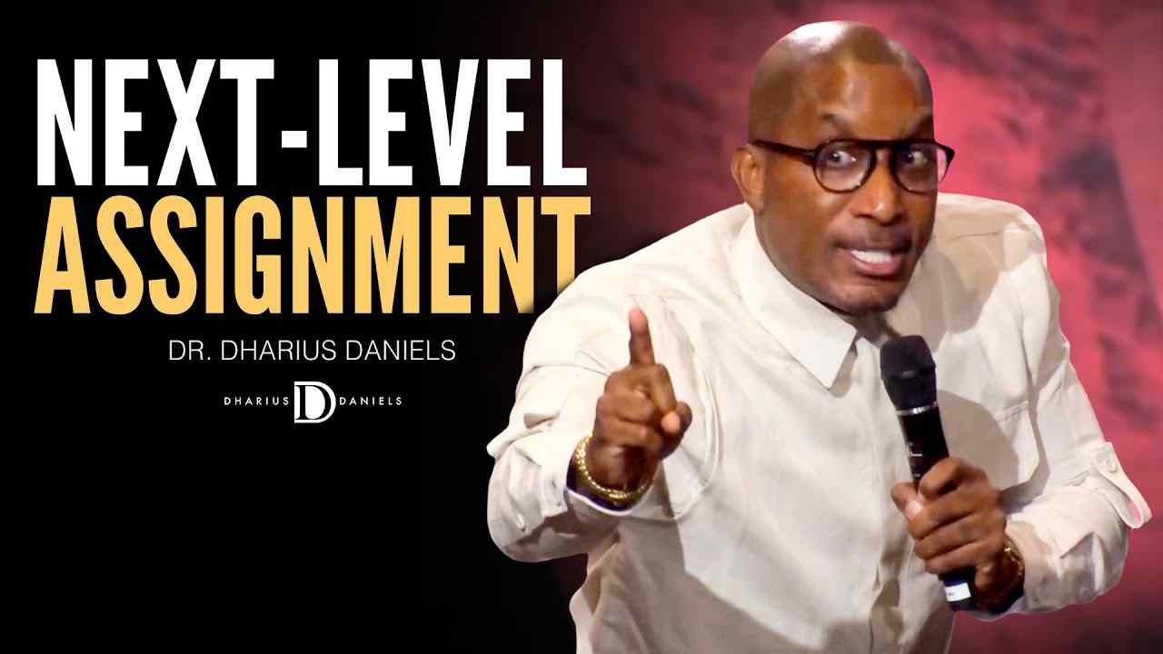Dharius Daniels - How to Get the Next Level of Your Assignment