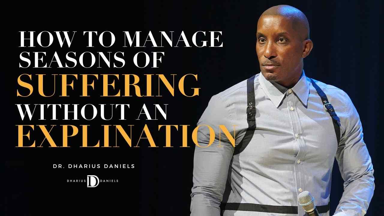 Dharius Daniels - How to Manage Seasons of Suffering Without an Explanation