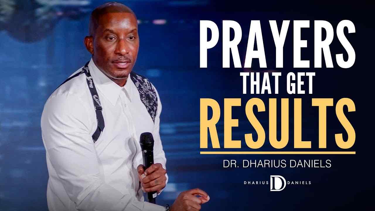 Dharius Daniels - How to Pray Prayers That Get Results