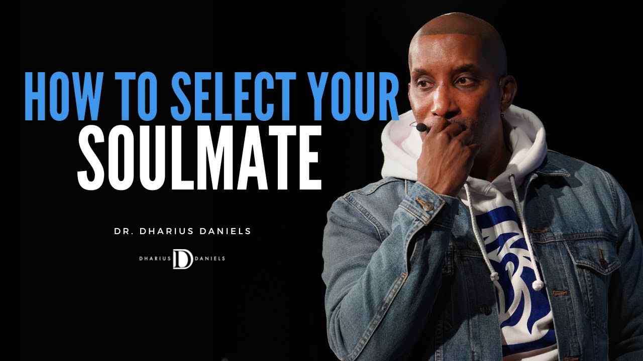 Dharius Daniels - How to Select Your Soulmate