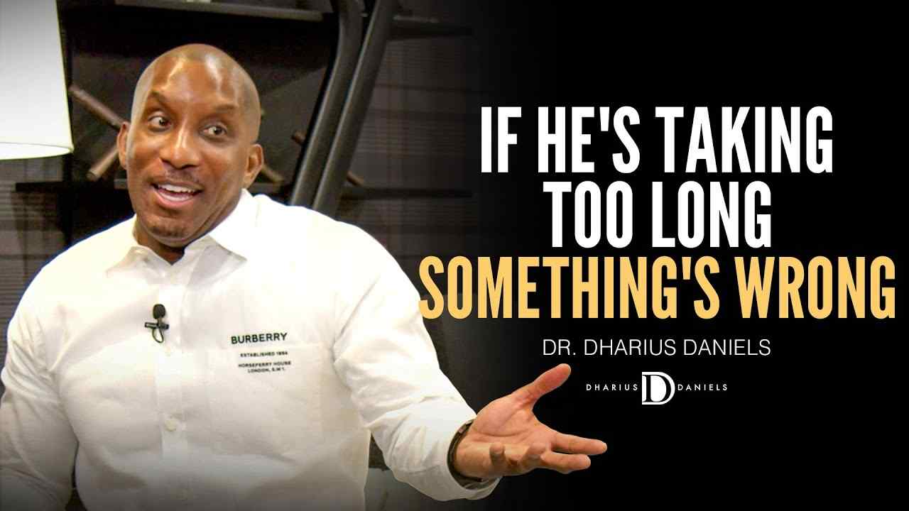 Dharius Daniels - If He's Taking Too Long, Something's Wrong