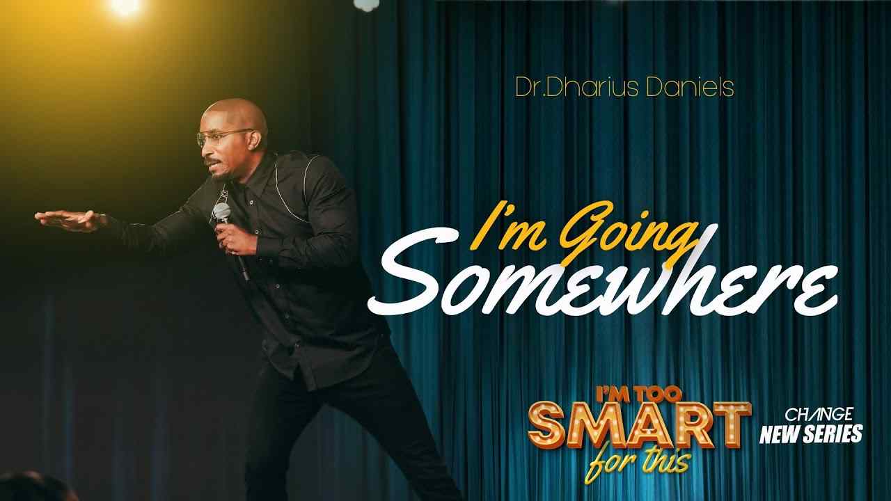 Dharius Daniels - I'm Going Somewhere