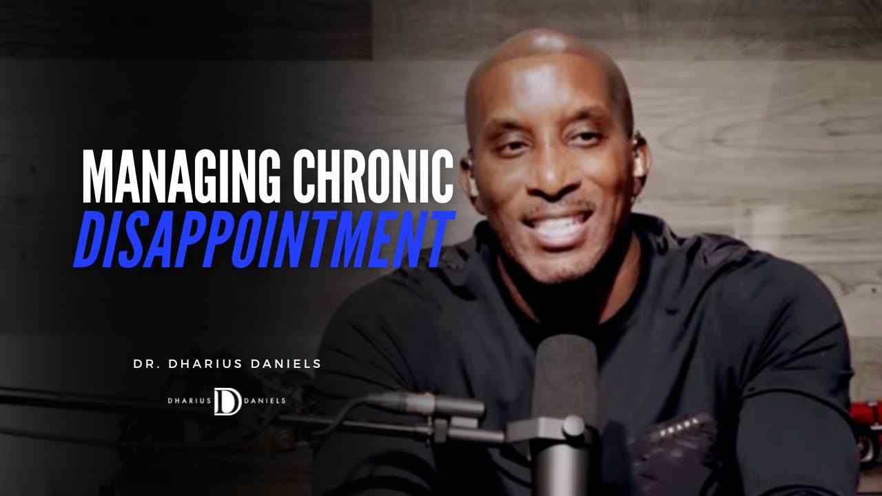 Dharius Daniels - Managing Chronic Disappointment