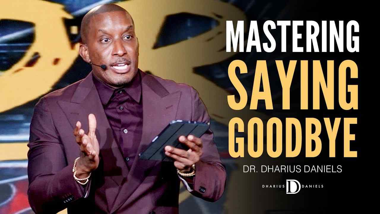 Dharius Daniels - Master Saying Goodbye to Old Relationships and Passions