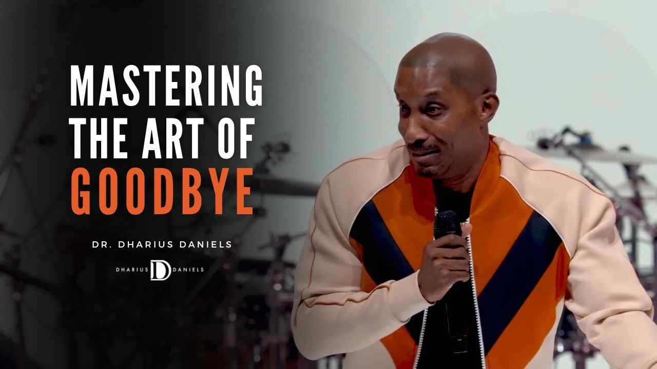 Dharius Daniels - Mastering the Art of Goodbye