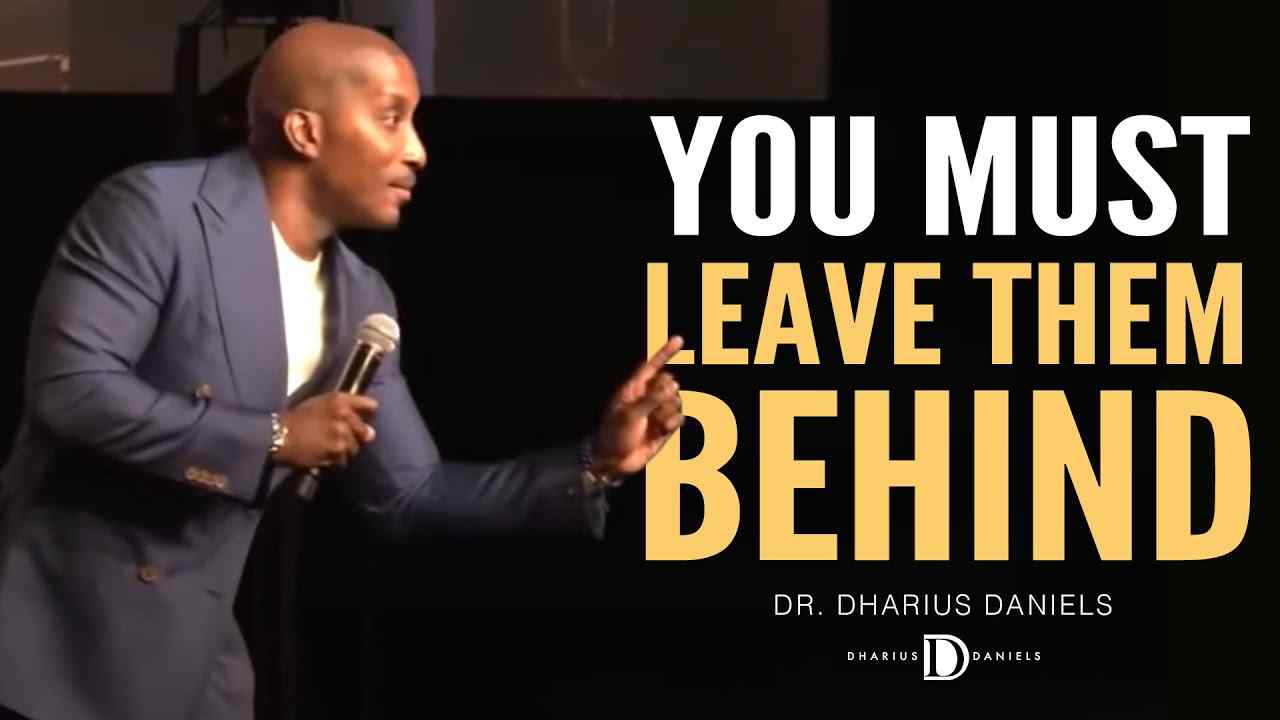 Dharius Daniels - People Who Cannot Get Over Your Past are NOT Necessary for Your Future