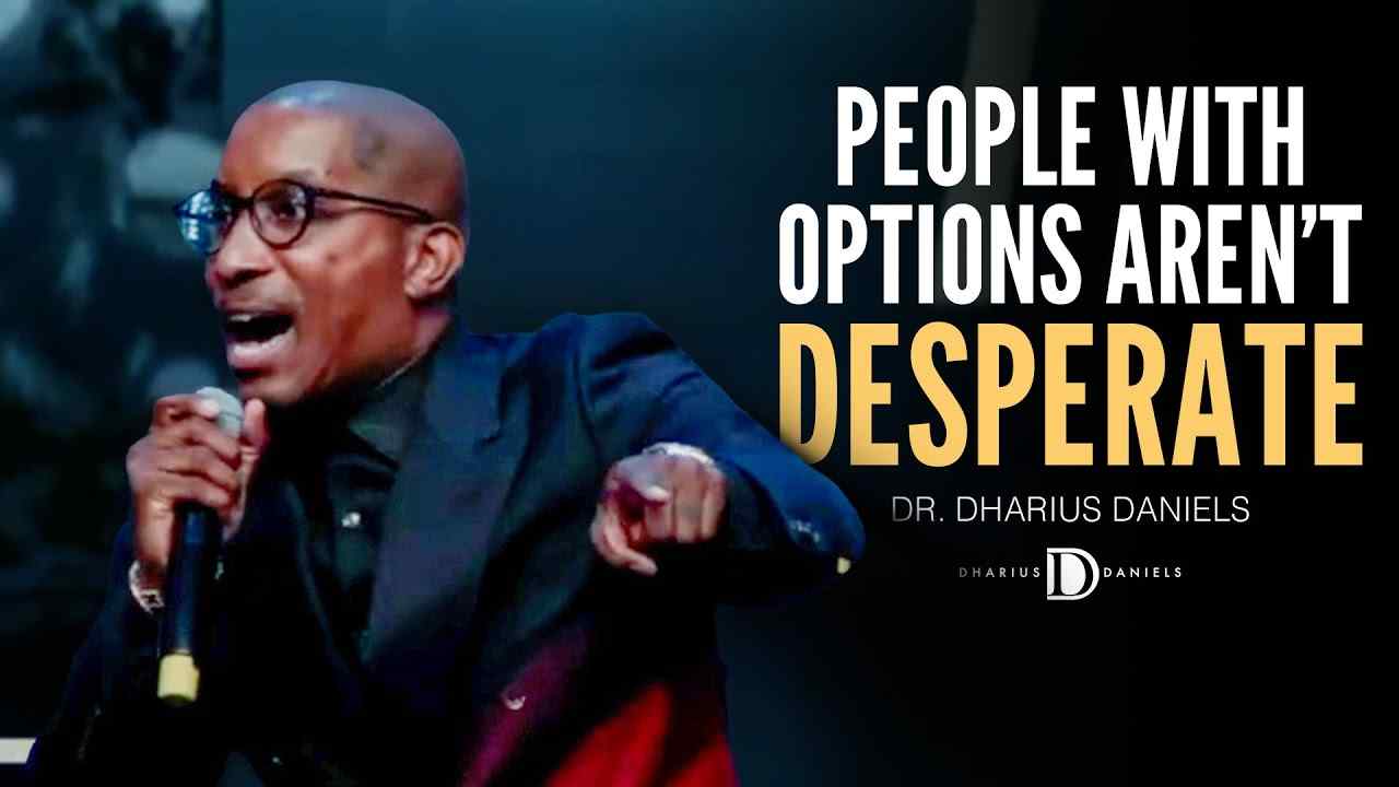 Dharius Daniels - People With Options Aren't Desperate