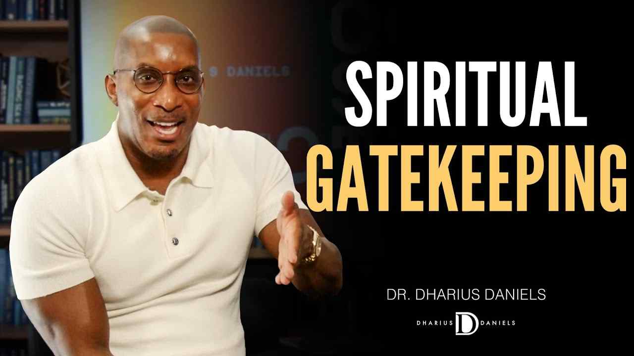 Dharius Daniels - Rebuilding Your Life REQUIRES Spiritual Gatekeeping