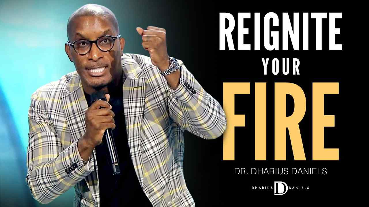 Dharius Daniels - Reignite Your Fire for God