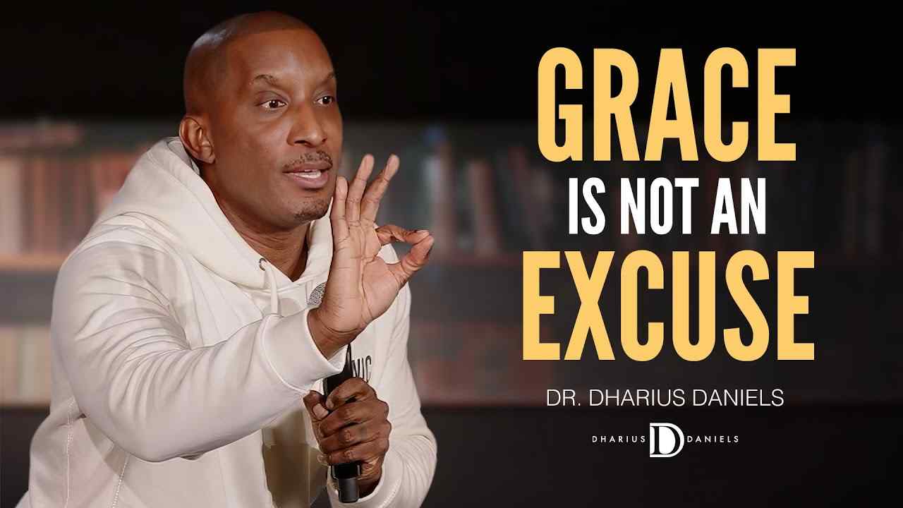 Dharius Daniels - Stop Using GRACE as an EXCUSE Not to Grow