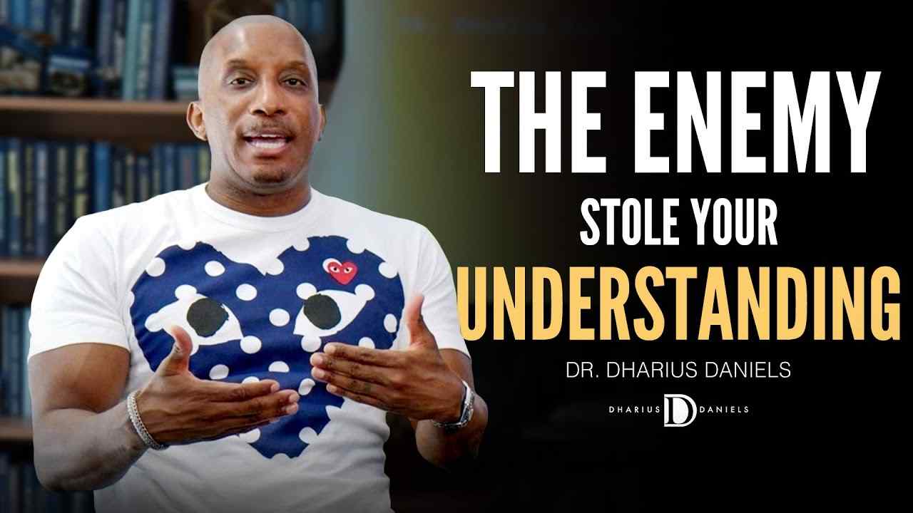 Dharius Daniels - The Enemy Stole Your Understanding