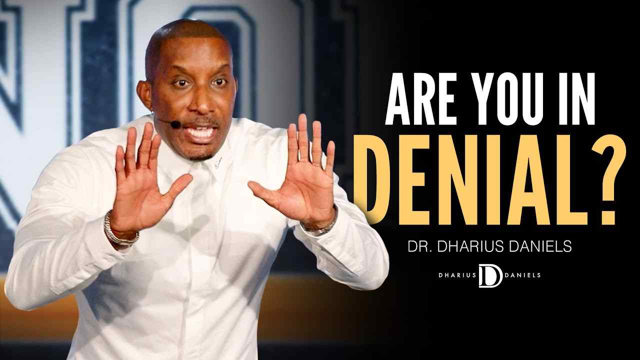 Dharius Daniels - The Enemy WANTS You to Be in Denial