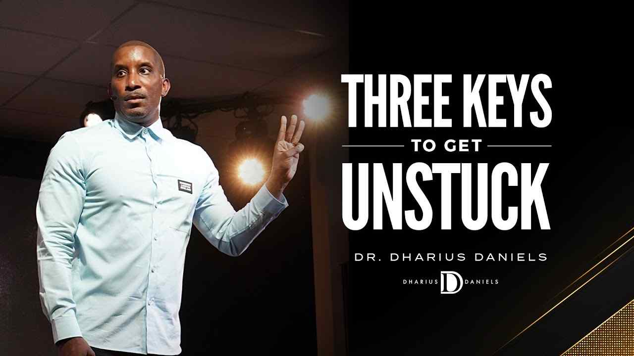 Dharius Daniels - Three Keys to Get Unstuck