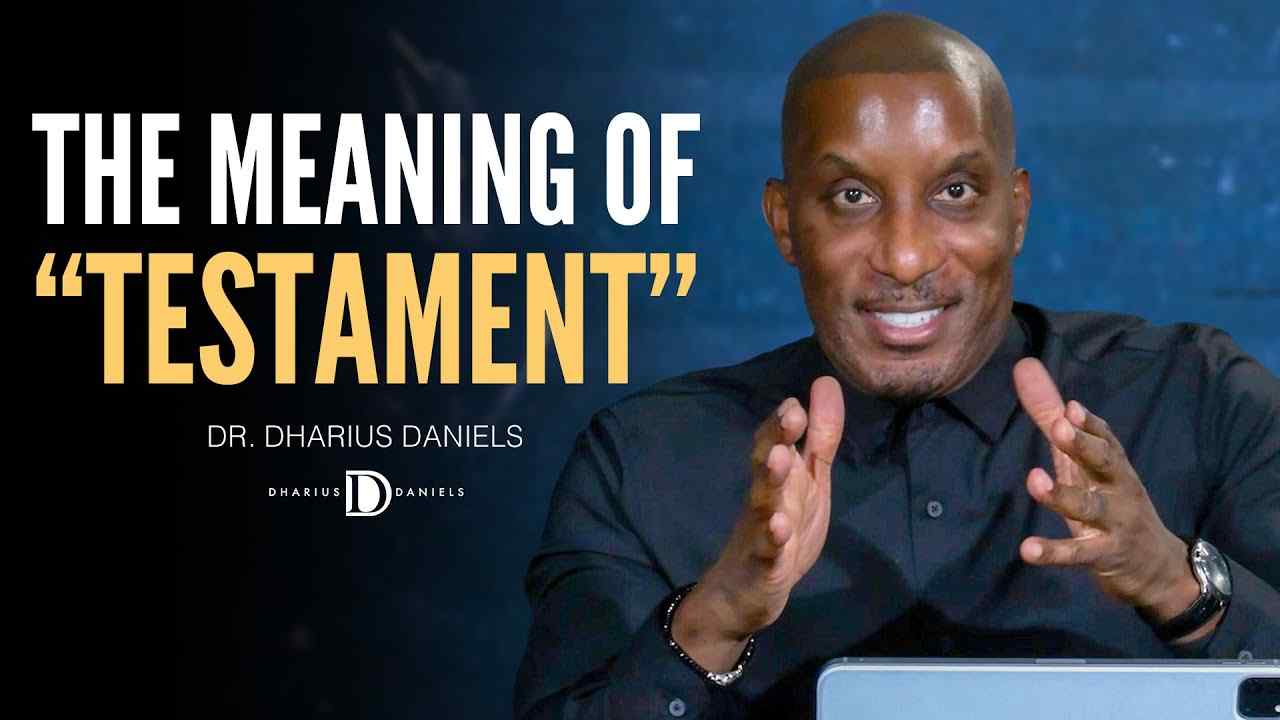 Dharius Daniels - What Does "Testament" Actually Mean in the Bible?