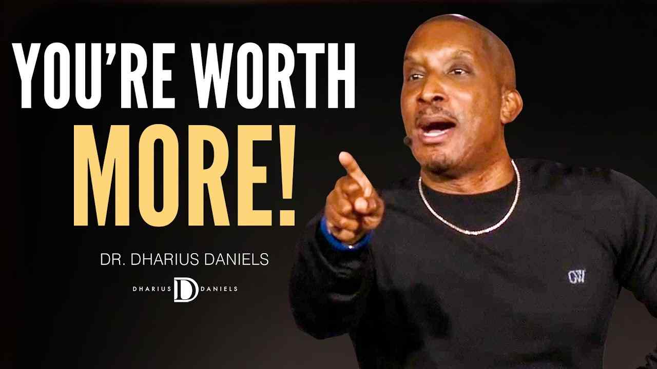 Dharius Daniels - Why They Don't See Your TRUE Worth in Relationships?