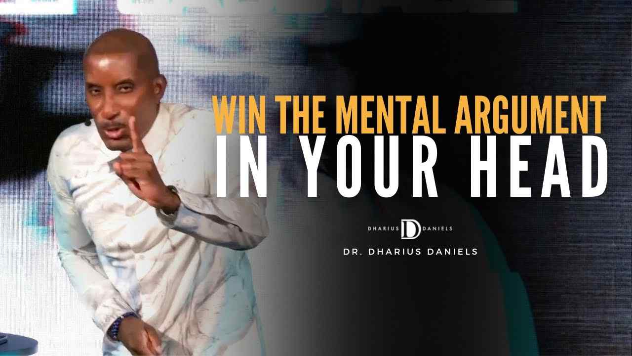 Dharius Daniels - Win The Mental Argument In Your Head
