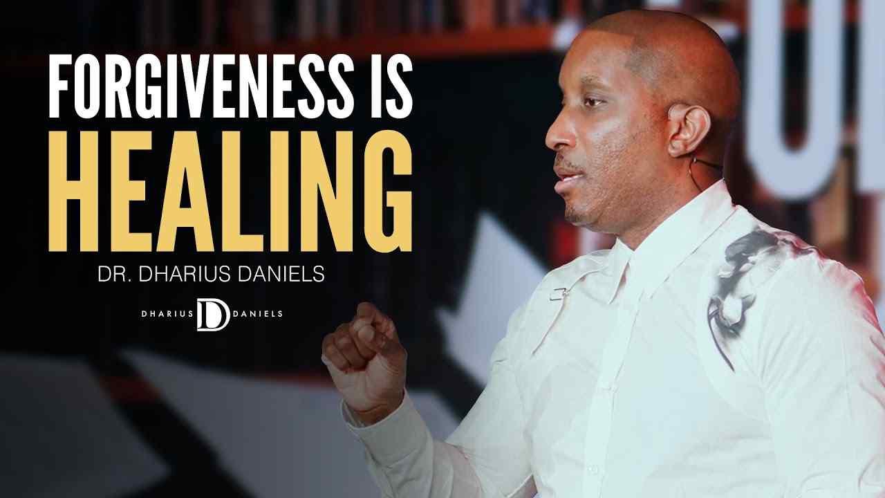 Dharius Daniels - You Can't Heal Unless You Forgive